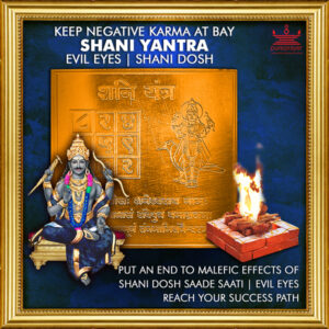 Keep Negative Karma at bay with fully Energized Shani Yantra, put an end to malefic effects of Shani Dosh, Saade Saati, evil eyes and reach your success path