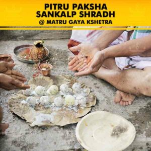 Perform Pitru Paksha Sankalp Shradh 2024 with best Vedic Pandits, Purohits at Matru Gaya Kshetra for the departed