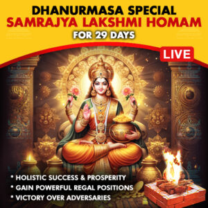 Participate in Dhanurmasa Special Samrajya Lakshmi homam at Kumbakonam Online to receive the blessings of 16 Lakshmis known as Shodash Lakshmis. Get your Energized Lakshmi-Kubera Yantra for placement in your home, office or business place.