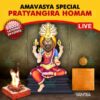 Participate in Amavasya Special Pratyangira Homam Online in Kumbakonam on 1st & December, 2024 seeking removal of obstacles, relief from debts, and protection from negative forces.