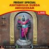 Participate in Shukravara Special Ashtabhuja Durga Abhishekam Puja Online during Rahu Kalam, at Kumbakonam on 22nd November, 2024 seeking blessings, protection, overcome Rahu Dosh, fears, obstacles