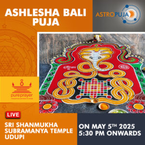 Participate in Ashlesha Bali Puja Online on 5th May, 2025 at Subramanya Temple, Udupi, seeking protection and relief from Sarpa Dosh, Naga Dosh, Kuja Dosham (Manglik Dosh) and Kala Sarpa Dosh