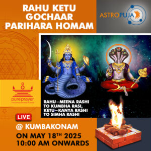 Take part in the Rahu Ketu Gochaara Parihara Homam online at Kumbakonam on 18th May, 2025 seeking blessings and relief due to transit of shadow planets